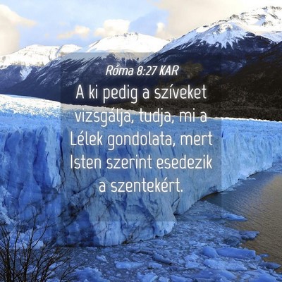 Picture 04 - Róma 8:27 KAR - A ki pedig a szíveket vizsgálja, tudja, mi a - Bible Verse Picture