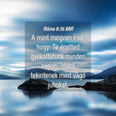 Picture 04 - Róma 8:36 KAR - A mint megvan írva, hogy: Te éretted - Bible Verse Picture