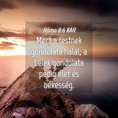 Picture 04 - Róma 8:6 KAR - Mert a testnek gondolata halál; a Lélek - Bible Verse Picture