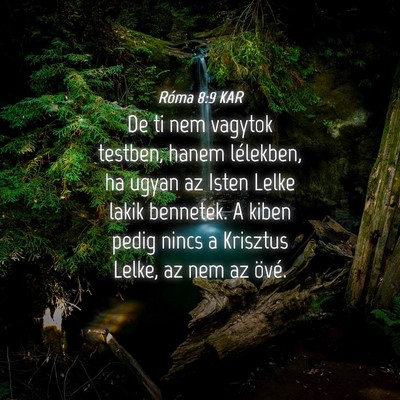 Picture 04 - Róma 8:9 KAR - De ti nem vagytok testben, hanem lélekben, ha - Bible Verse Picture