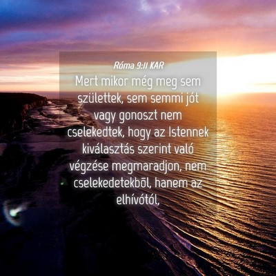 Picture 04 - Róma 9:11 KAR - Mert mikor még meg sem születtek, sem semmi - Bible Verse Picture