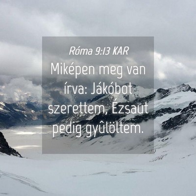 Picture 04 - Róma 9:13 KAR - Miképen meg van írva: Jákóbot szerettem, - Bible Verse Picture