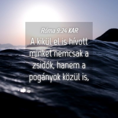 Picture 04 - Róma 9:24 KAR - A kikül el is hívott minket nemcsak a zsidók, - Bible Verse Picture