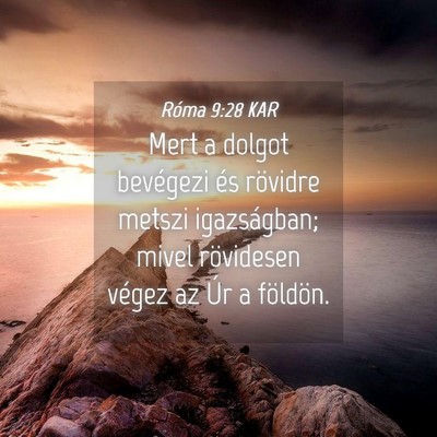 Picture 04 - Róma 9:28 KAR - Mert a dolgot bevégezi és rövidre metszi - Bible Verse Picture