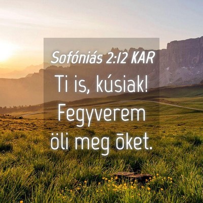 Picture 04 - Sofóniás 2:12 KAR - Ti is, kúsiak! Fegyverem öli meg - Bible Verse Picture