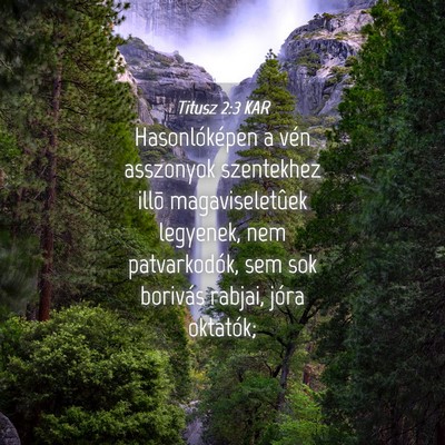 Picture 04 - Titusz 2:3 KAR - Hasonlóképen a vén asszonyok szentekhez illõ - Bible Verse Picture