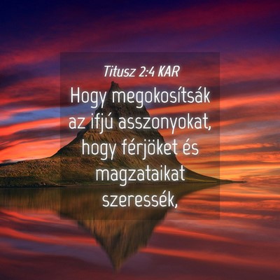 Picture 04 - Titusz 2:4 KAR - Hogy megokosítsák az ifjú asszonyokat, hogy - Bible Verse Picture