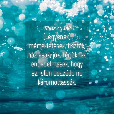 Picture 04 - Titusz 2:5 KAR - [Legyenek] mértékletesek, tiszták, háziasak, - Bible Verse Picture