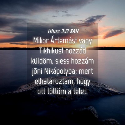 Picture 04 - Titusz 3:12 KAR - Mikor Ártemást vagy Tikhikust hozzád küldöm, - Bible Verse Picture