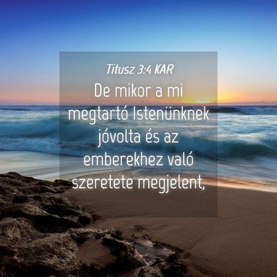 Picture 04 - Titusz 3:4 KAR - De mikor a mi megtartó Istenünknek jóvolta és - Bible Verse Picture