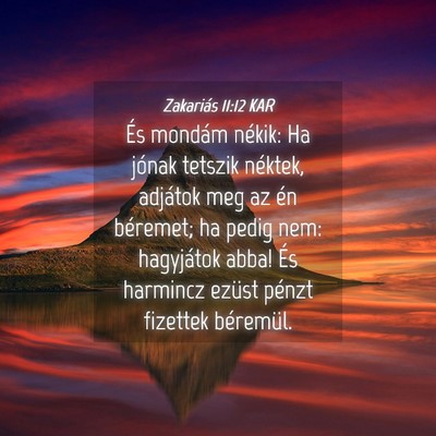 Picture 04 - Zakariás 11:12 KAR - És mondám nékik: Ha jónak tetszik néktek, - Bible Verse Picture