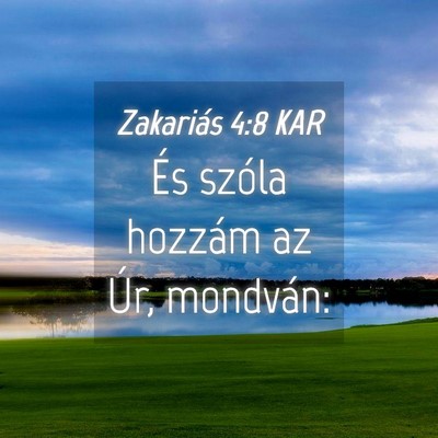Picture 04 - Zakariás 4:8 KAR - És szóla hozzám az Úr, - Bible Verse Picture