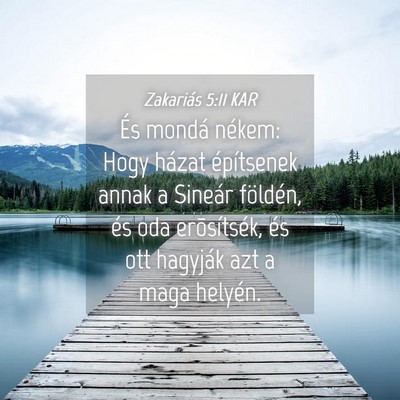 Picture 04 - Zakariás 5:11 KAR - És mondá nékem: Hogy házat építsenek annak - Bible Verse Picture