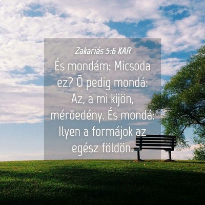 Picture 04 - Zakariás 5:6 KAR - És mondám: Micsoda ez? Õ pedig mondá: Az, a - Bible Verse Picture