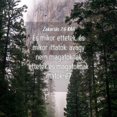 Picture 04 - Zakariás 7:6 KAR - És mikor ettetek, és mikor ittatok: avagy nem - Bible Verse Picture