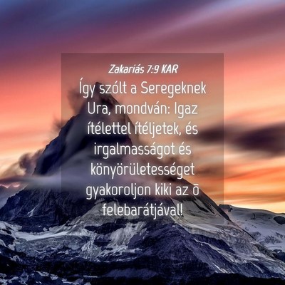 Picture 04 - Zakariás 7:9 KAR - Így szólt a Seregeknek Ura, mondván: Igaz - Bible Verse Picture