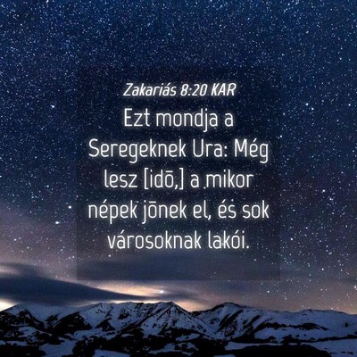Picture 04 - Zakariás 8:20 KAR - Ezt mondja a Seregeknek Ura: Még lesz [idõ,] a - Bible Verse Picture