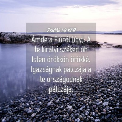 Picture 04 - Zsidók 1:8 KAR - Ámde a Fiúról [így]: A te királyi széked - Bible Verse Picture