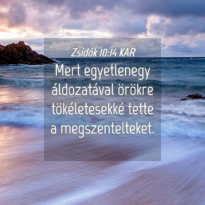 Picture 04 - Zsidók 10:14 KAR - Mert egyetlenegy áldozatával örökre - Bible Verse Picture
