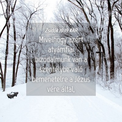 Picture 04 - Zsidók 10:19 KAR - Mivelhogy azért atyámfiai bizodalmunk van a - Bible Verse Picture