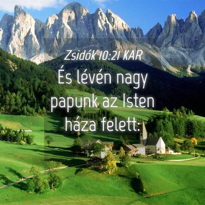 Picture 04 - Zsidók 10:21 KAR - És lévén nagy papunk az Isten háza - Bible Verse Picture