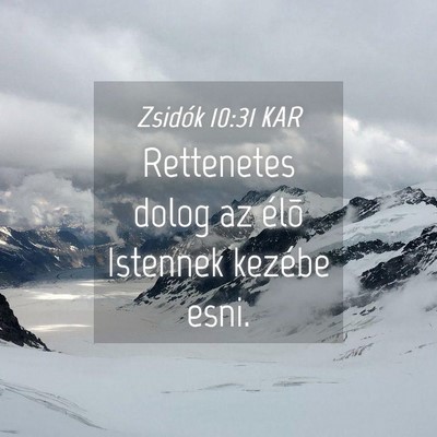 Picture 04 - Zsidók 10:31 KAR - Rettenetes dolog az élõ Istennek kezébe - Bible Verse Picture