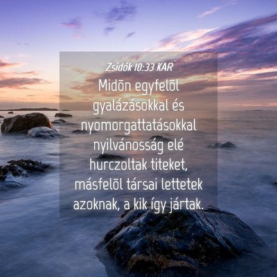 Picture 04 - Zsidók 10:33 KAR - Midõn egyfelõl gyalázásokkal és - Bible Verse Picture