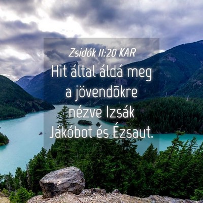 Picture 04 - Zsidók 11:20 KAR - Hit által áldá meg a jövendõkre nézve - Bible Verse Picture