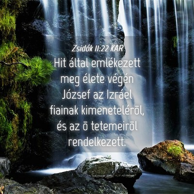 Picture 04 - Zsidók 11:22 KAR - Hit által emlékezett meg élete végén József - Bible Verse Picture
