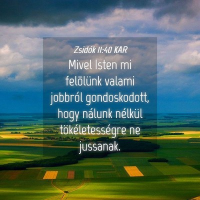Picture 04 - Zsidók 11:40 KAR - Mivel Isten mi felõlünk valami jobbról - Bible Verse Picture