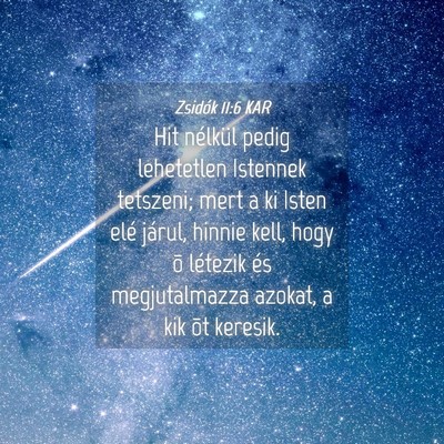 Picture 04 - Zsidók 11:6 KAR - Hit nélkül pedig lehetetlen Istennek tetszeni; - Bible Verse Picture