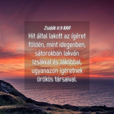 Picture 04 - Zsidók 11:9 KAR - Hit által lakott az ígéret földén, mint - Bible Verse Picture