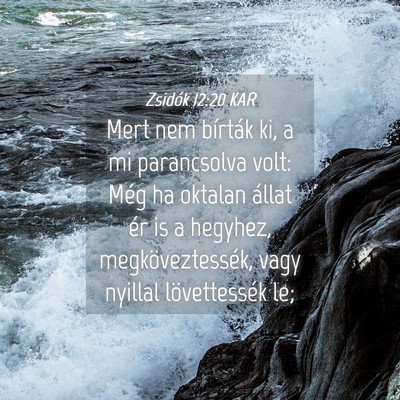 Picture 04 - Zsidók 12:20 KAR - Mert nem bírták ki, a mi parancsolva volt: Még - Bible Verse Picture