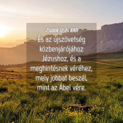 Picture 04 - Zsidók 12:24 KAR - És az újszövetség közbenjárójához - Bible Verse Picture