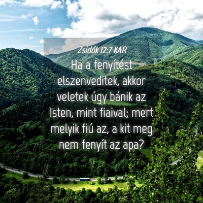 Picture 04 - Zsidók 12:7 KAR - Ha a fenyítést elszenveditek, akkor veletek - Bible Verse Picture