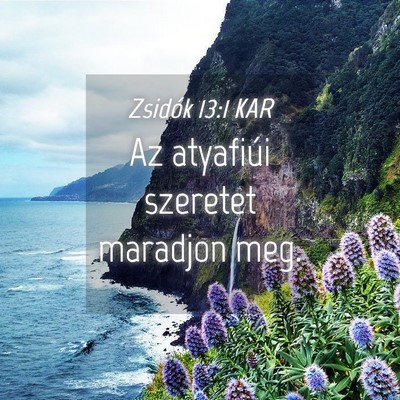 Picture 04 - Zsidók 13:1 KAR - Az atyafiúi szeretet maradjon - Bible Verse Picture