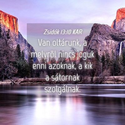 Picture 04 - Zsidók 13:10 KAR - Van oltárunk, a melyrõl nincs joguk enni - Bible Verse Picture
