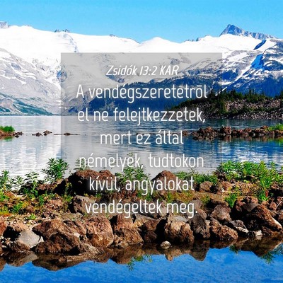 Picture 04 - Zsidók 13:2 KAR - A vendégszeretetrõl el ne felejtkezzetek, mert - Bible Verse Picture