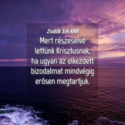 Picture 04 - Zsidók 3:14 KAR - Mert részeseivé lettünk Krisztusnak, ha ugyan - Bible Verse Picture