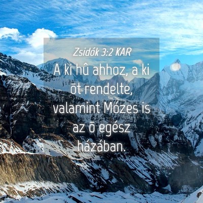 Picture 04 - Zsidók 3:2 KAR - A ki hû ahhoz, a ki õt rendelte, valamint - Bible Verse Picture