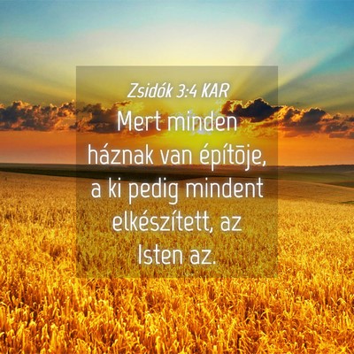 Picture 04 - Zsidók 3:4 KAR - Mert minden háznak van építõje, a ki pedig - Bible Verse Picture