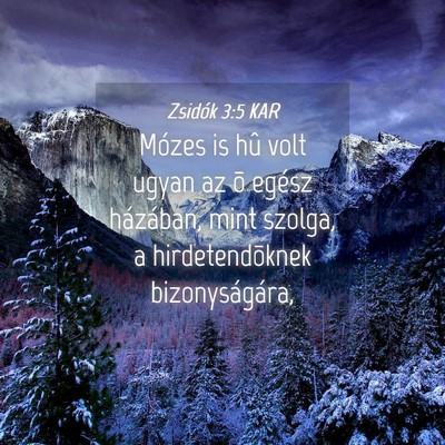 Picture 04 - Zsidók 3:5 KAR - Mózes is hû volt ugyan az õ egész házában, - Bible Verse Picture