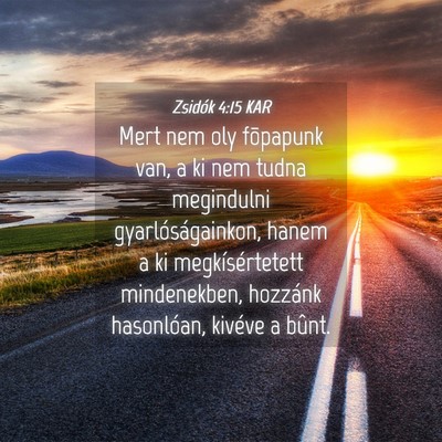 Picture 04 - Zsidók 4:15 KAR - Mert nem oly fõpapunk van, a ki nem tudna - Bible Verse Picture