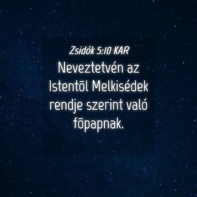 Picture 04 - Zsidók 5:10 KAR - Neveztetvén az Istentõl Melkisédek rendje - Bible Verse Picture