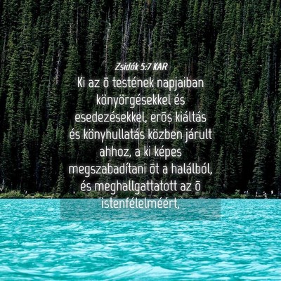 Picture 04 - Zsidók 5:7 KAR - Ki az õ testének napjaiban könyörgésekkel - Bible Verse Picture