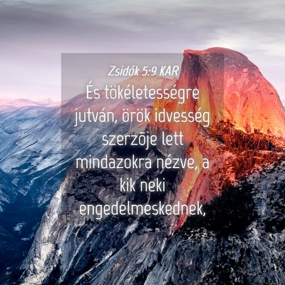 Picture 04 - Zsidók 5:9 KAR - És tökéletességre jutván, örök idvesség - Bible Verse Picture