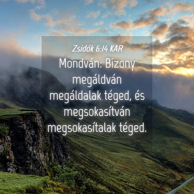 Picture 04 - Zsidók 6:14 KAR - Mondván: Bizony megáldván megáldalak téged, - Bible Verse Picture
