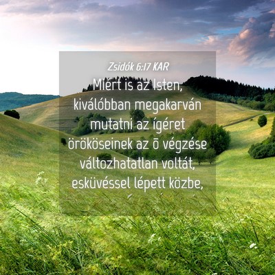 Picture 04 - Zsidók 6:17 KAR - Miért is az Isten, kiválóbban megakarván - Bible Verse Picture