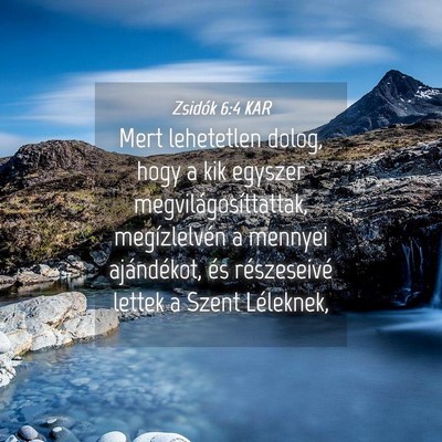Picture 04 - Zsidók 6:4 KAR - Mert lehetetlen dolog, hogy a kik egyszer - Bible Verse Picture