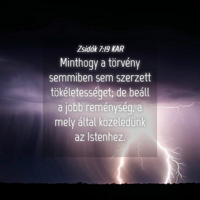 Picture 04 - Zsidók 7:19 KAR - Minthogy a törvény semmiben sem szerzett - Bible Verse Picture